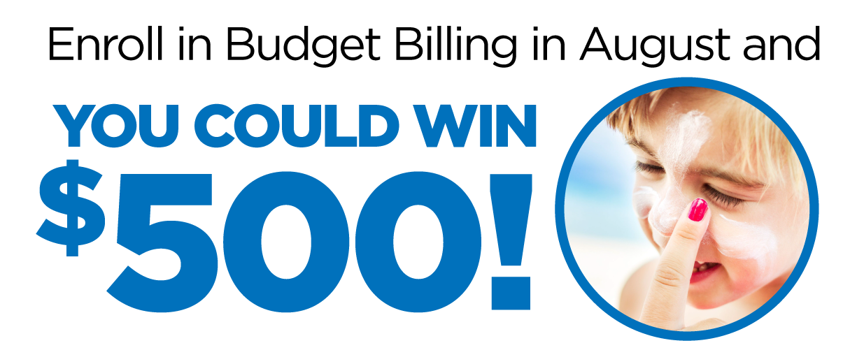 Enroll in Budget Billing in August and you could win $500