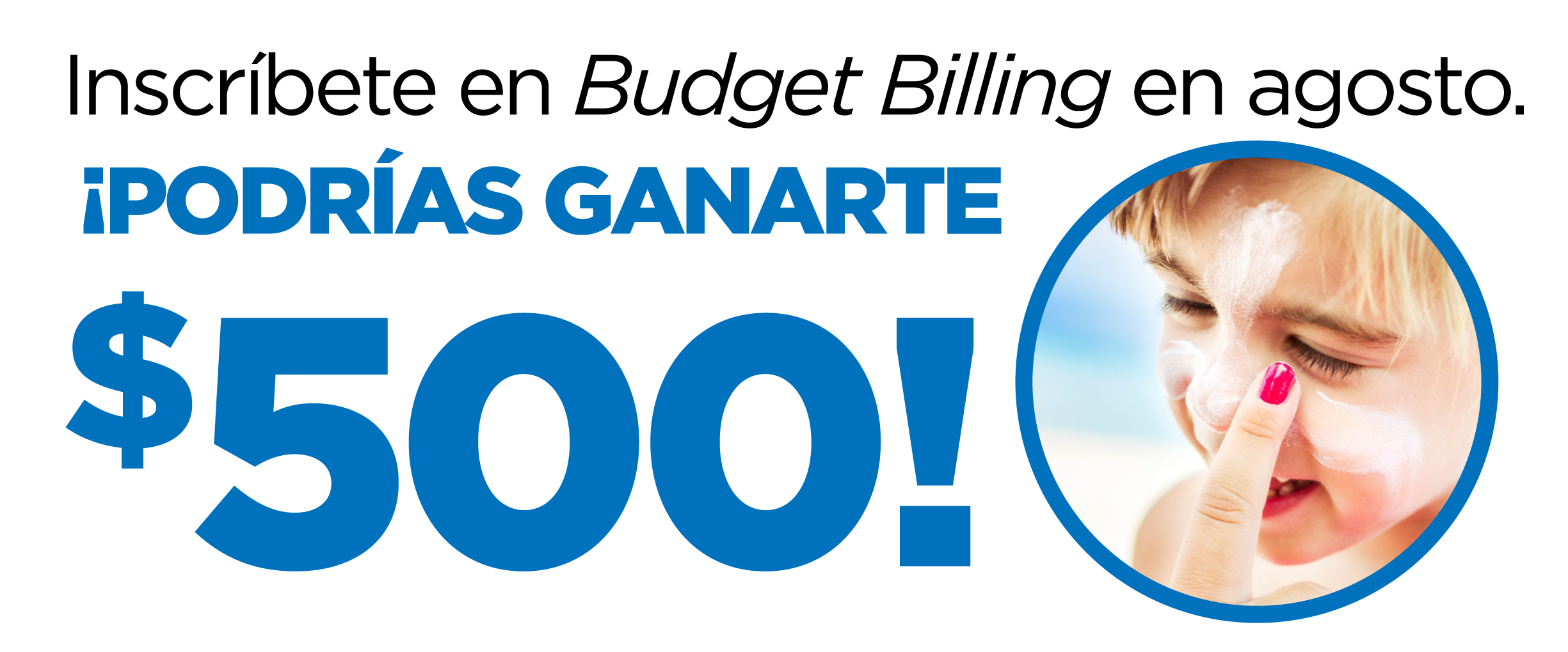 Inscríbete en Budget Billing en agosto. ¡Podrías ganarte $500!